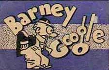 BARNEY GOOGLE BARNEY GOOGLE